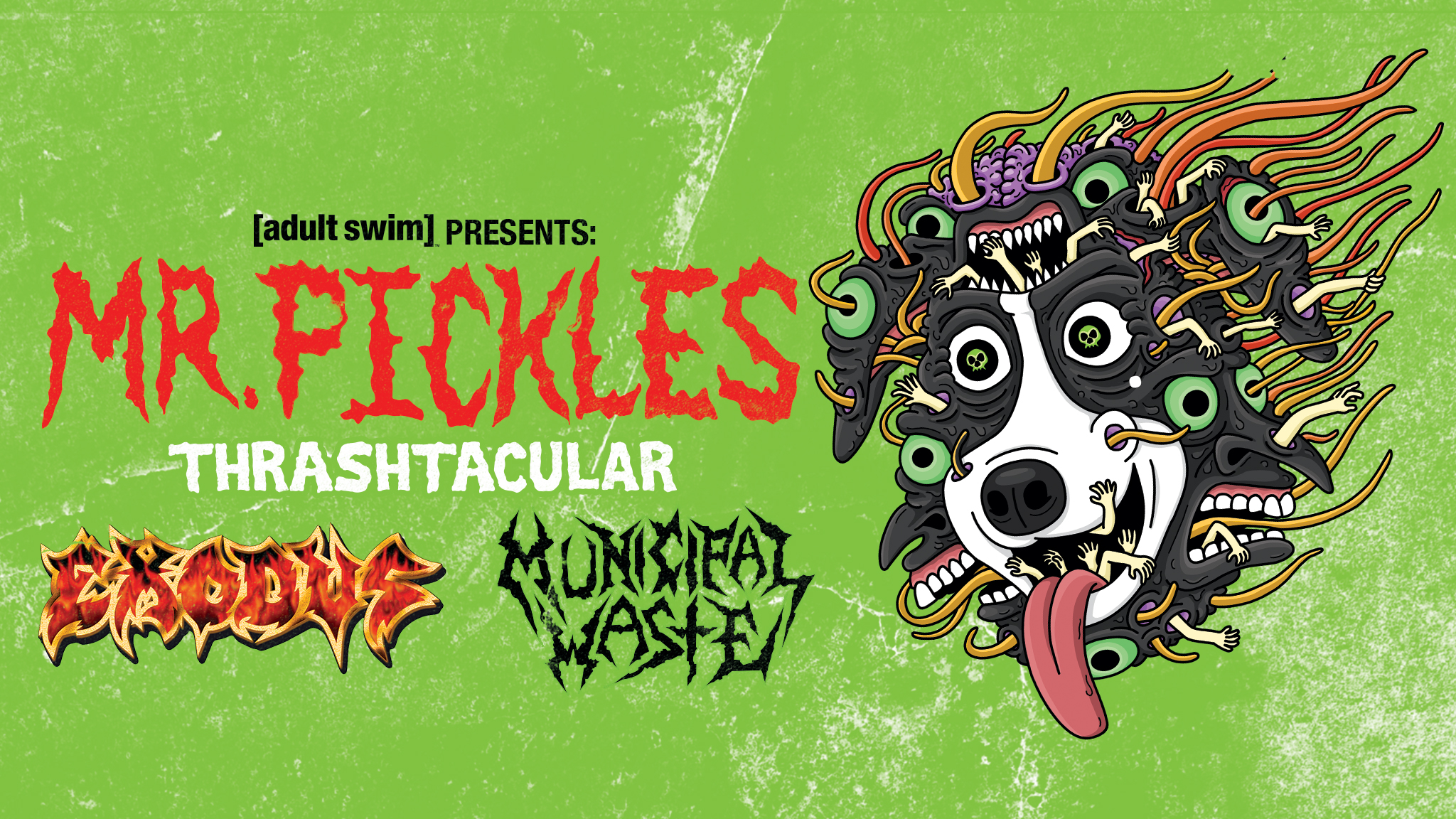 Adult Swim Presents: Mr. Pickles Thrash-Tacular Metal Tour Featuring Exodus  and Municipal Waste! 