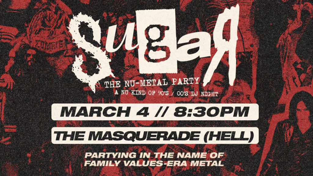 SUGAR: THE NU METAL PARTY - The Masquerade